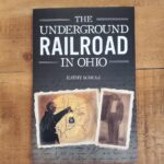 The Underground Railroad in Ohio by Kathy Schulz